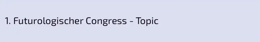 1. Futurologischer Congress - Topic